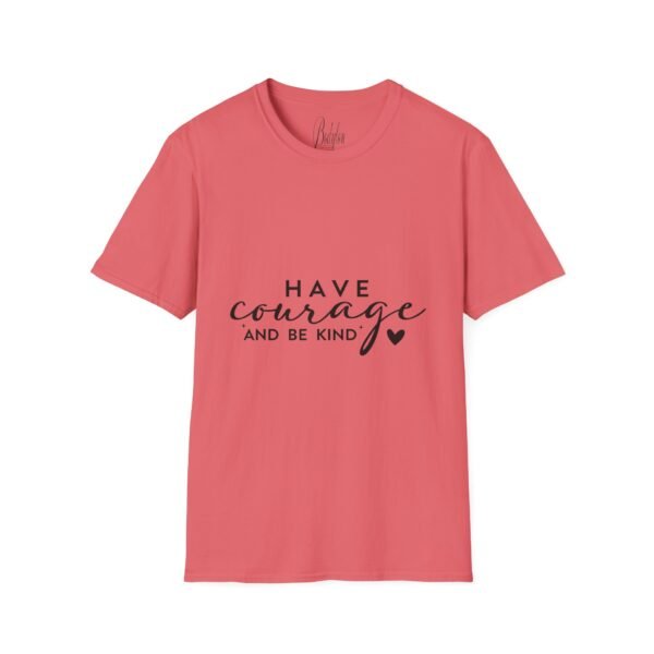 ✨ "Have Courage and Be Kind" – Inspirational Quote Unisex Soft style T-Shirt ✨ - Image 2