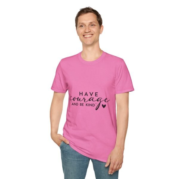 ✨ "Have Courage and Be Kind" – Inspirational Quote Unisex Soft style T-Shirt ✨ - Image 51