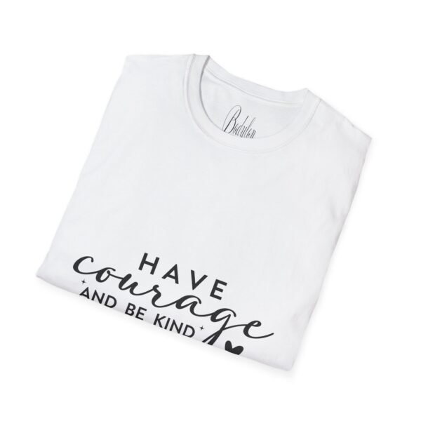 ✨ "Have Courage and Be Kind" – Inspirational Quote Unisex Soft style T-Shirt ✨ - Image 13