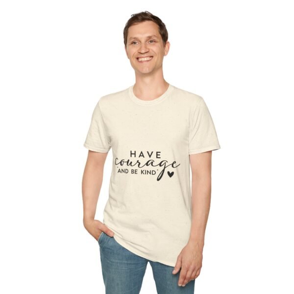 ✨ "Have Courage and Be Kind" – Inspirational Quote Unisex Soft style T-Shirt ✨ - Image 24