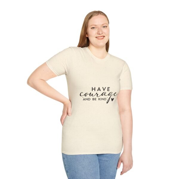 ✨ "Have Courage and Be Kind" – Inspirational Quote Unisex Soft style T-Shirt ✨ - Image 27