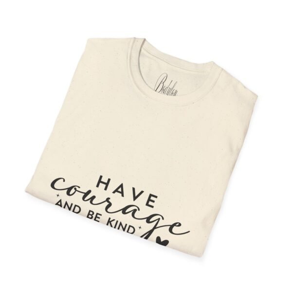 ✨ "Have Courage and Be Kind" – Inspirational Quote Unisex Soft style T-Shirt ✨ - Image 22